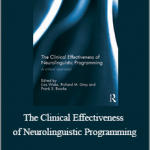 Lisa Wake, Richard Gray & Frank Bourke - The Clinical Effectiveness of Neurolinguistic Programming: A Critical Appraisal (Advances in Mental Health Research)