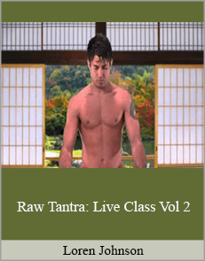 Loren Johnson - Raw Tantra: Live Class Vol 2