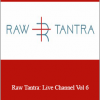 Loren Johnson - Raw Tantra: Live Channel Vol 6