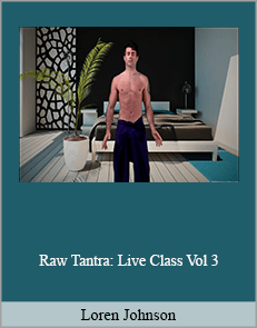 Loren Johnson - Raw Tantra: Live Class Vol 3