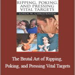 Loren W. Christensen - The Brutal Art of Ripping, Poking, and Pressing Vital Targets