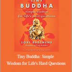 Lori Deschene - Tiny Buddha: Simple Wisdom for Life's Hard Questions