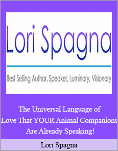 Lori Spagna - The Universal Language of Love that YOUR Animal Companions are already speaking!