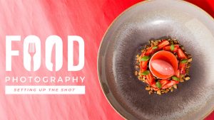 Mark Cleghorn - Food Photography – Setting Up The Shot