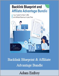 Adam Enfroy – Backlink Blueprint & Affiliate Advantage Bundle