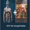 BTX The Strength Builder