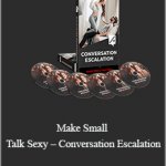 Bobby Rio - Make Small Talk Sexy – Conversation Escalation