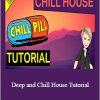 Deep and Chill House Tutorial