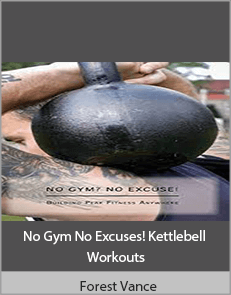 Forest Vance - No Gym No Excuses! Kettlebell Workouts