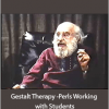 Fritz Perls - Gestalt Therapy -Perls Working with Students