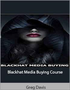 Greg Davis – Blackhat Media Buying Course