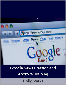 Holly Starks - Google News Creation and Approval Training