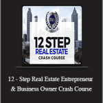 Jay Morrison - 12 - Step Real Estate Entrepreneur & Business Owner Crash Course