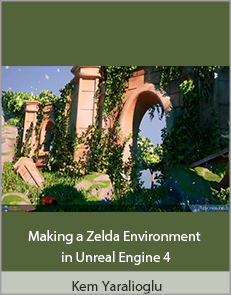 Kem Yaralioglu - Making a Zelda Environment in Unreal Engine 4