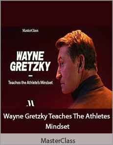 MasterClass - Wayne Gretzky Teaches The Athletes Mindset