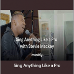 Monthly Stevie Mackey - Sing Anything Like a Pro