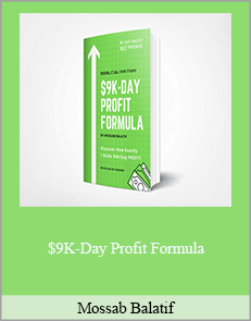 Mossab Balatif – $9K-Day Profit Formula