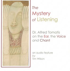Alfred Tomatis & Tim Wilson - The Mystery of Listening