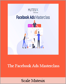 Scale Mutesix – The Facebook Ads Masterclass