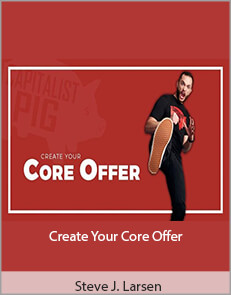 Steve J. Larsen – Create Your Core Offer