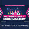 The eCom Mastery Bundle – The Ultimate Guide to Ecom Mastery