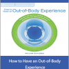 William Buhlman - How to Have an Out-of-Body Experience