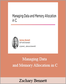 Zachary Bennett - Managing Data and Memory Allocation in C