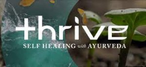 Ayurveda - Thrive - Self Healing