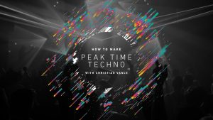 Christian Vance - How To Make Peak Time Techno