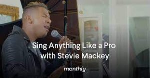 Monthly Stevie Mackey - Sing Anything Like a Pro