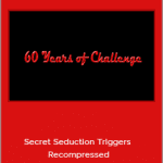 60 Years of Chalenge - Secret Seduction Triggers Recompressed