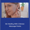 Acupressure Academy - Be Healthy With Chinese Massage Points