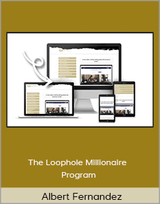 Albert Fernandez - The Loophole Millionaire Program