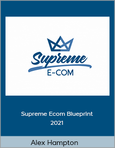 Alex Hampton - Supreme Ecom Blueprint 2021