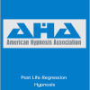 American Hypnosis Association - Past Life Regression Hypnosis