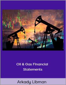 Arkady Libman - Oil & Gas Financial Statements