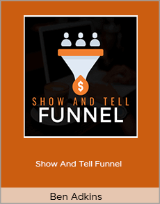 Ben Adkins - Show And Tell Funnel