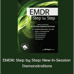 Bessel van der Kolk and Peter Levine and others - EMDR: Step by Step: New In-Session Demonstrations