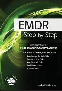 Bessel van der Kolk and Peter Levine and others - EMDR: Step by Step: New In-Session Demonstrations