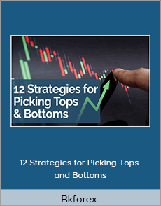 Bkforex - 12 Strategies for Picking Tops and Bottoms