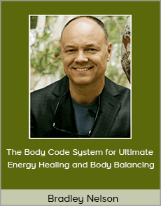 Bradley Nelson - The Body Code System for Ultimate Energy Healing and Body Balancing