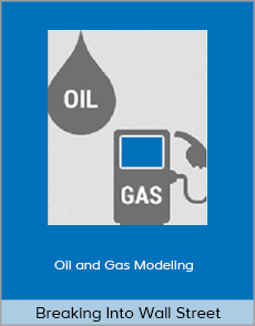 Breaking Into Wall Street - Oil and Gas Modeling