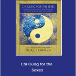 Bruce Frantzis - Chi Gung for the Sexes