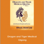 Bruce Frantzis - Dragon and Tiger Medical Qigong