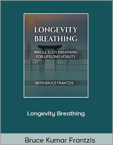 Bruce Kumar Frantzis - Longevity Breathing