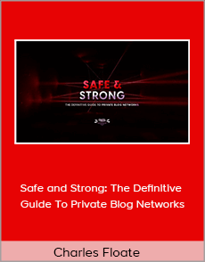 Charles Floate - Safe and Strong: The Definitive Guide To Private Blog Networks