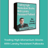 Dave Landry - Trading High-Momentum Stocks With Landry Persistent Pullbacks