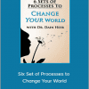 Dr. Dain Heer - Six Set of Processes to Change Your World