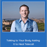 Dr. Dain Heer - Talking to Your Body Asking it to Heal Telecall