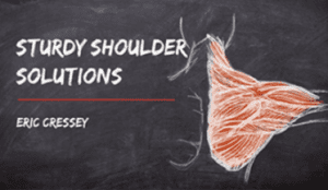 Eric Cressey - Sturdy Shoulder Solutions